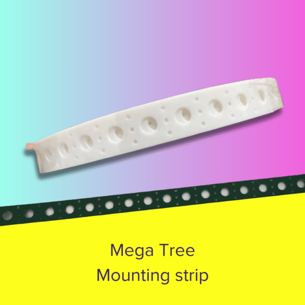 Mega Tree Mounting Strip